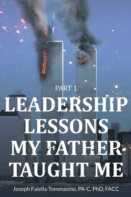 Leadership Lessons My Father Taught Me: Part 1 by Pa-C, Joseph Faiella-Tommasino