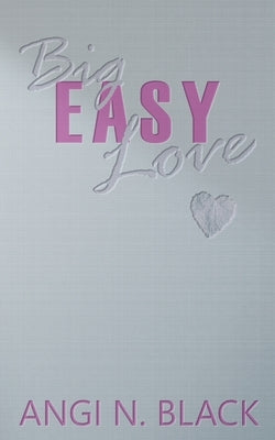 Big Easy Love by Black, Angi N.