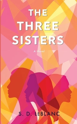 The Three Sisters by LeBlanc, S. D.