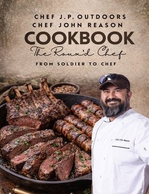 The Roux'd Chef: From Soldier to Chef by Reason, Chef John