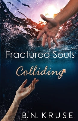 Fractured Souls Colliding by Kruse, B. N.