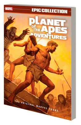 Planet of the Apes Adventures Epic Collection: The Original Marvel Years by Moench, Doug