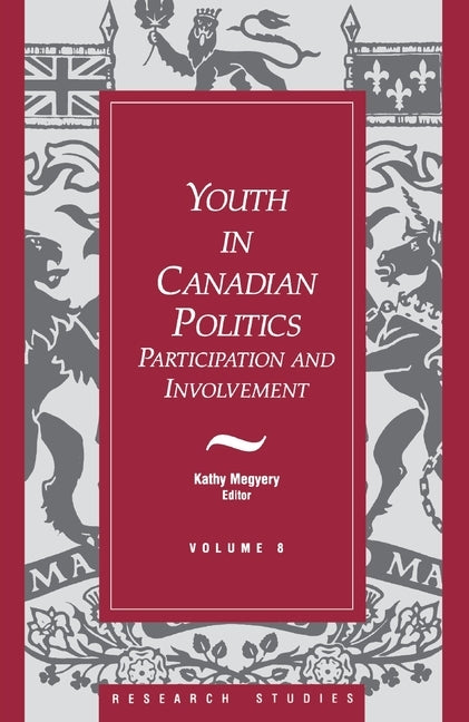 Youth in Canadian Politics: Volume 8 Participation and Involvement by Megyery, Kathy