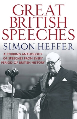 The Great British Speeches by Heffer, Simon