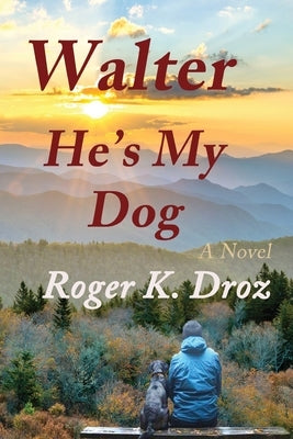 Walter, He's My Dog by Droz, Roger K.