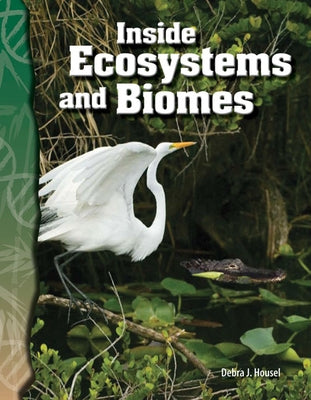 Inside Ecosystems and Biomes by Housel, Debra J.