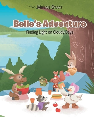 Belle's Adventure: Finding Light on Cloudy Days by Staat, Megan