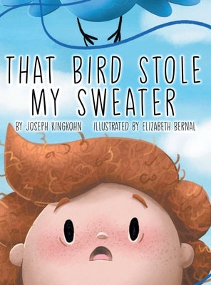 That Bird Stole My Sweater by Kingkohn, Joseph