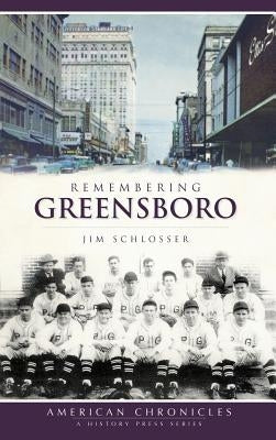 Remembering Greensboro by Schlosser, Jim