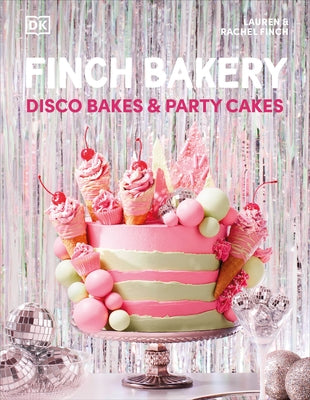 Finch Bakery Disco Bakes and Party Cakes by Finch, Lauren