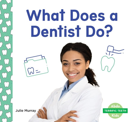 What Does a Dentist Do? by Murray, Julie