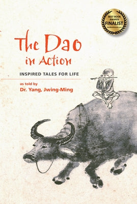 The DAO in Action: Inspired Tales for Life by Yang, Jwing-Ming
