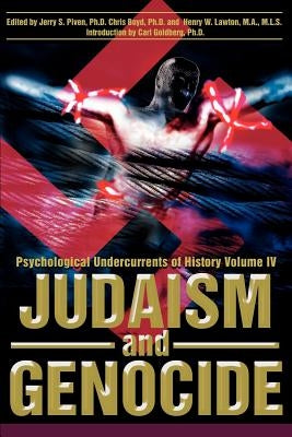 Judaism and Genocide: Psychological Undercurrents of History Volume IV by Piven, Jerry S.