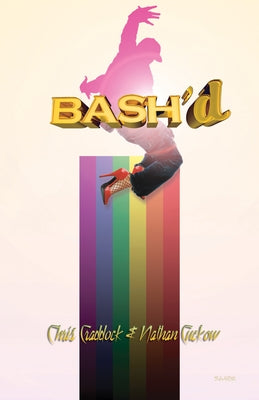 Bash'd: A Gay Rap Opera by Craddock, Chris