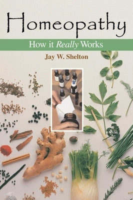 Homeopathy by Shelton, Jay W.