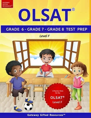 OLSAT Grade 6, Grade 7, Grade 8 Test Prep Level F: 3 Practice Tests for the OLSAT Level F by Resources, Gateway Gifted
