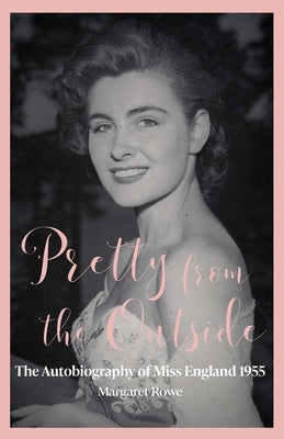 Pretty from the Outside by Rowe, Margaret