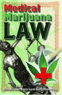 Medical Marijuana Law by Boire, Richard Glen