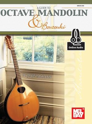 Guide to Octave Mandolin and Bouzouki by John McGann