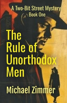 The Rule of Unorthodox Men by Zimmer, Michael