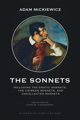 The Sonnets: Including The Erotic Sonnets, The Crimean Sonnets, and Uncollected Sonnets by Mickiewicz, Adam