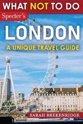 What NOT To Do - London by Brekenridge, Sarah