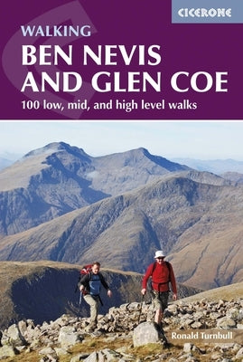 Walking Ben Nevis and Glen Coe: 100 Low, Mid, and High Level Walks by Turnbull, Ronald