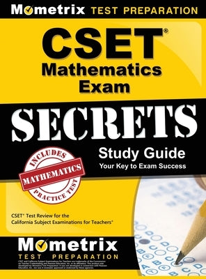Cset Mathematics Exam Secrets Study Guide: Cset Test Review for the California Subject Examinations for Teachers by Cset Exam Secrets Test Prep
