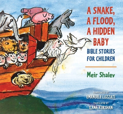 A Snake, a Flood, a Hidden Baby: Bible Stories for Children by Shalev, Meir