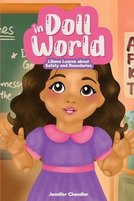 In Doll World Liliana Learns about Safety and Boundaries by Chandler, Jennifer