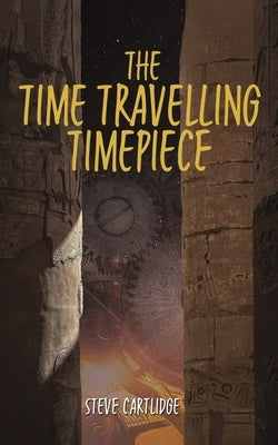 The Time Travelling Timepiece by Cartlidge, Steve