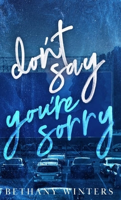 Don't Say You're Sorry by Winters, Bethany
