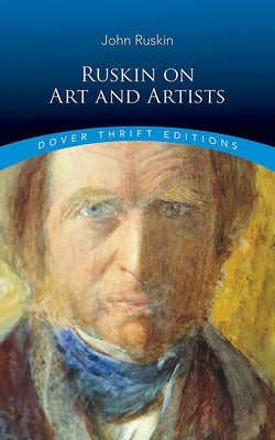 Ruskin on Art and Artists by Ruskin, John