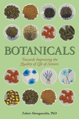 Botanicals: Towards Improving the Quality of Life of Seniors by Abouguendia, Zoheir