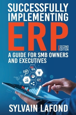 Successfully Implementing ERP: A Guide for SMB Owners and Executives by LaFond, Sylvain
