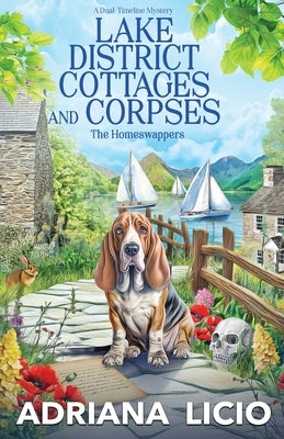 Lake District Cottages and Corpses: A Dual-Timeline Mystery by Licio, Adriana