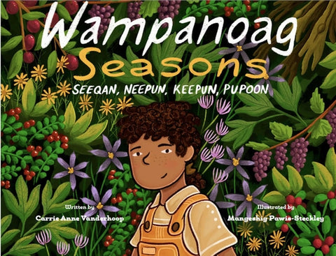 Wampanoag Seasons: Seeqan, Neepun, Keepun, Papoon by Vanderhoop, Carrie Anne