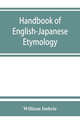 Handbook of English-Japanese etymology by Imbrie, William