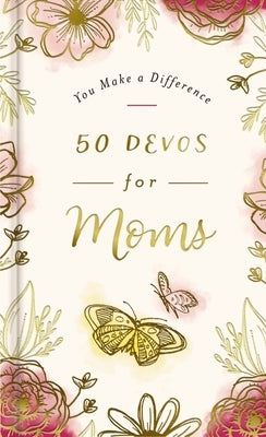 You Make a Difference: 50 Devos for Moms by Dayspring