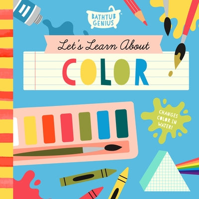 Let's Learn about Color: A Color-Changing Bath Book by Bushel & Peck Books