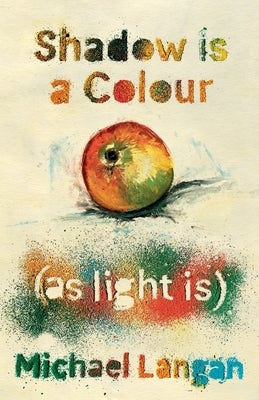 Shadow is a colour as light is by Langan, Michael