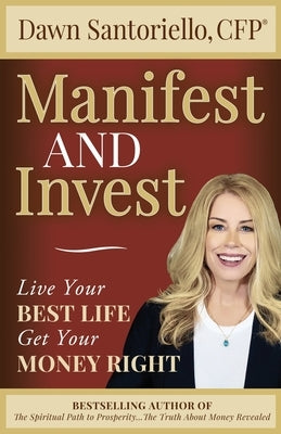 Manifest and Invest by Santoriello, Dawn