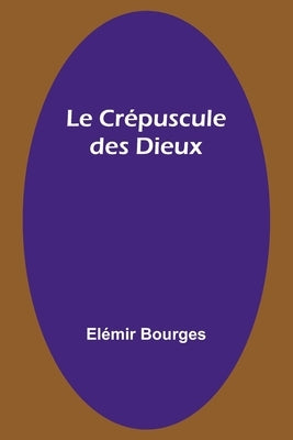 Le Crépuscule des Dieux by Bourges, ElÃ©mir