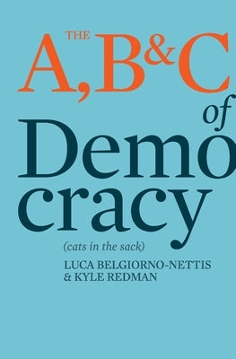 The A, B & C of Democracy: Or Cats in the Sack by Belgiorno-Nettis, Luca