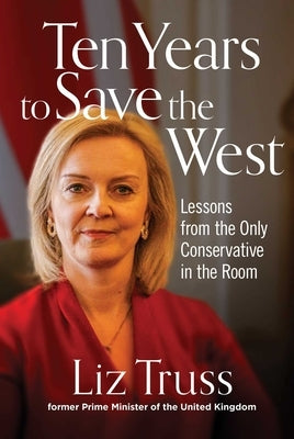 Ten Years to Save the West by Truss, Liz