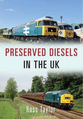 Preserved Diesels in the UK by Taylor, Ross