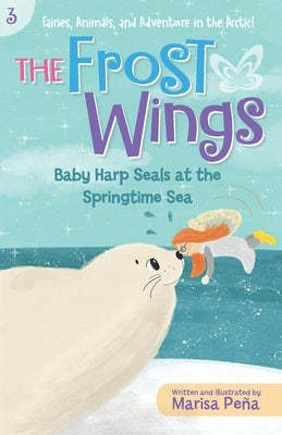 The Frost Wings: Baby Harp Seals at the Springtime Sea by PeÃ±a, Marisa