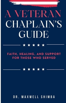 A Veteran Chaplain's Guide by Shimba, Maxwell