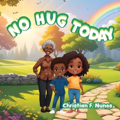 No Hug Today by Nunes, Christian F.