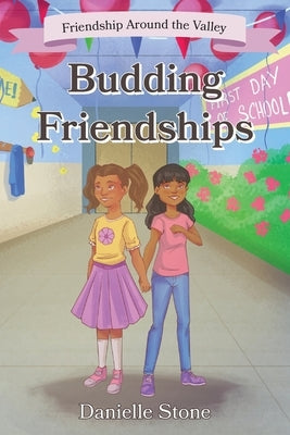 Budding Friendships: Friendship Around the Valley by Stone, Danielle